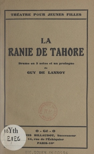 La Ranie de Tahore. Drame en trois actes et un prologue