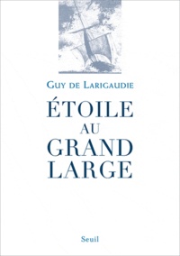 Guy de Larigaudie - Etoile au grand large - Suivi du Chant du vieux pays.