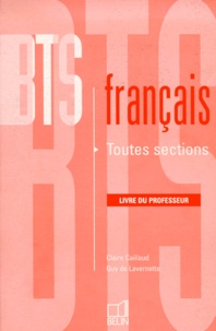 Guy de Lavernette et Claire Caillaud - Francais Bts Toutes Sections. Livre Du Professeur.