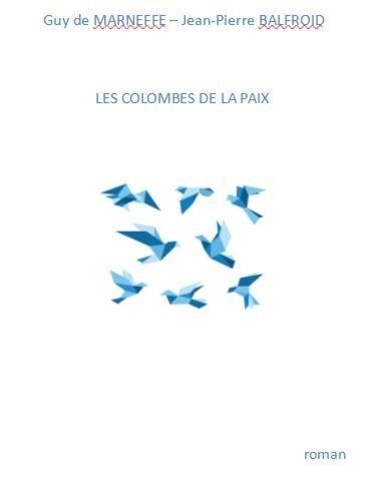 Guy de Marneffe et Jean-Pierre Balfroid - Les Colombes de la Paix.