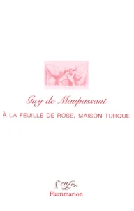 A La Feuille De Rose, Maison Turque Et Autres Ecrits Erotiques