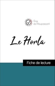 Guy de Maupassant - Analyse de l'œuvre : Le Horla (résumé et fiche de lecture plébiscités par les enseignants sur fichedelecture.fr).