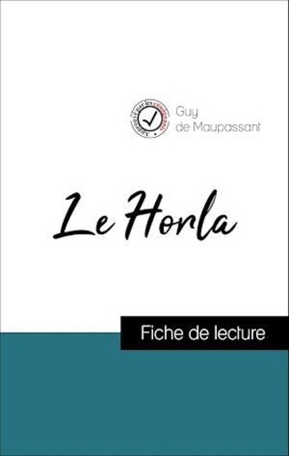 Analyse de l'œuvre : Le Horla (résumé et fiche de lecture plébiscités par les enseignants sur fichedelecture.fr)