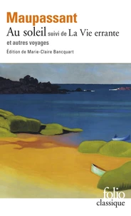 Au soleil suivi de La vie errante et autres voyages
