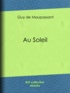 Guy de Maupassant - Au Soleil.