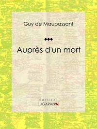 Guy De Maupassant et  Ligaran - Auprès d'un mort.