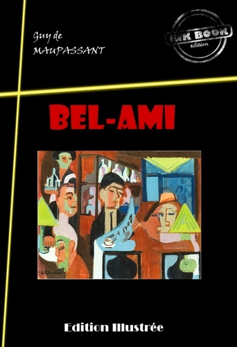 Bel-Ami (avec illustrations) [édition intégrale revue et mise à jour]