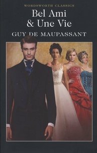 Guy de Maupassant - Bel-Ami & Une Vie.