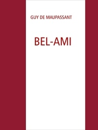 Guy De Maupassant - BEL-AMI.
