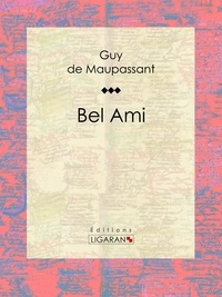  Guy de Maupassant et  Ferdinand Bac - Bel Ami.