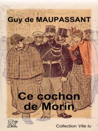 Guy de Maupassant - Ce cochon de Morin.