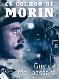 Guy De Maupassant - Ce cochon de Morin.