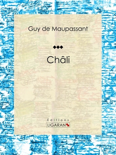 Guy De Maupassant et  Ligaran - Châli.