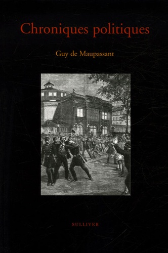 Guy de Maupassant - Chroniques politiques.