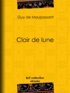 Guy de Maupassant - Clair de lune.