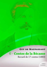 Guy De Maupassant - Contes de la Bécasse, recueil de 17 contes.