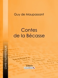  Guy de Maupassant et  Ligaran - Contes de la bécasse.