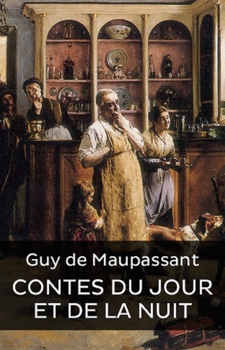 Guy de Maupassant - Contes du jour et de la nuit (Edition Intégrale - Version Entièrement Illustrée).