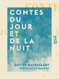 Guy de Maupassant et P. Cousturier - Contes du jour et de la nuit.