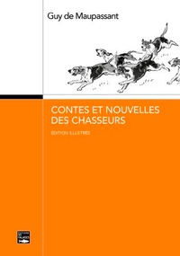 Guy de Maupassant - Contes et nouvelles de chasseurs.