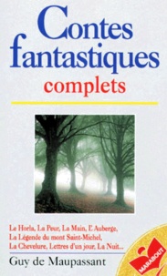 Guy de Maupassant - Contes fantastiques complets.
