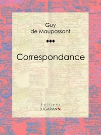  Guy de Maupassant et  Ligaran - Correspondance.