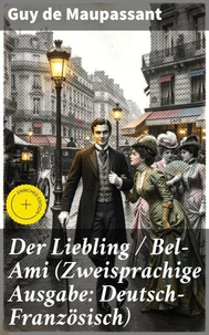 Der Liebling / Bel-Ami (Zweisprachige Ausgabe: Deutsch-Französisch)