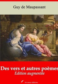 Guy De Maupassant - Des vers et autres poèmes – suivi d'annexes - Nouvelle édition 2019.