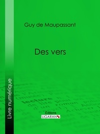 Guy De Maupassant et  Ligaran - Des vers - Lettres de Mme Laure de Maupassant à Gustave Flaubert - Poésies inédites.