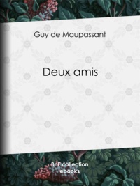 Guy de Maupassant - Deux amis.