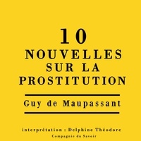 Guy De Maupassant et Stella Garnier - Dix nouvelles sur la prostitution.