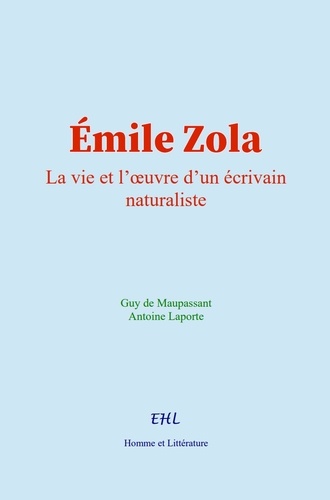 Émile Zola. La vie et l’œuvre d’un écrivain naturaliste
