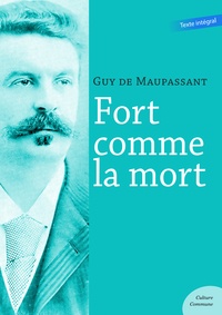 Guy De Maupassant - Fort comme la mort.