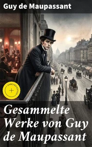 Gesammelte Werke von Guy de Maupassant