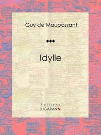 Guy De Maupassant et  Ligaran - Idylle - Nouvelle humoristique.