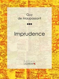Guy De Maupassant et  Ligaran - Imprudence.