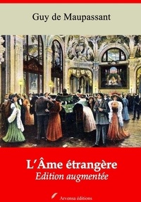Guy De Maupassant - L’Âme étrangère – suivi d'annexes - Nouvelle édition 2019.