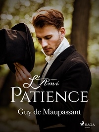 Guy De Maupassant - L'Ami Patience.