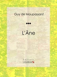 Guy De Maupassant et  Ligaran - L'Ane - Nouvelle.