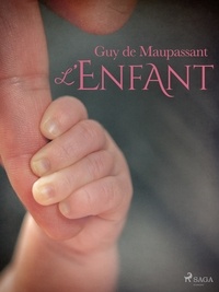 Guy De Maupassant - L'Enfant.