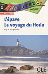 Guy de Maupassant - L'Epave ; Le voyage du Horla Niveau 2.