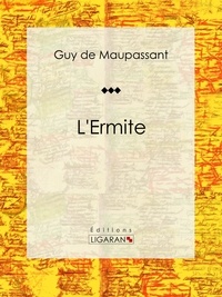  Guy de Maupassant et  Ligaran - L'Ermite - Nouvelle.