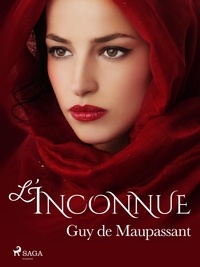 Guy De Maupassant - L'Inconnue.