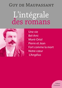 Guy De Maupassant - L'intégrale des romans de Guy de Maupassant.