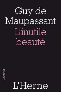Guy de Maupassant - L'inutile beauté - Suivie des nouvelles Mouche et Le noyé.