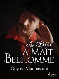 Guy De Maupassant - La Bête à Maît' Belhomme.