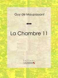  Guy de Maupassant et  Ligaran - La Chambre 11 - Nouvelle érotique.