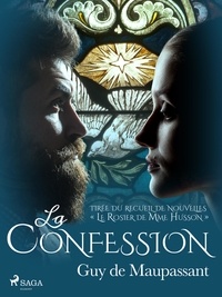 Guy De Maupassant - La Confession – tirée du recueil de nouvelles « Le Rosier de Mme Husson ».