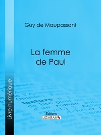  Guy de Maupassant et  Ligaran - La femme de Paul.