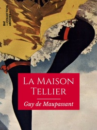 Guy de Maupassant - La Maison Tellier.